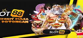 Slot88 Deposit Pulsa Tanpa Potongan